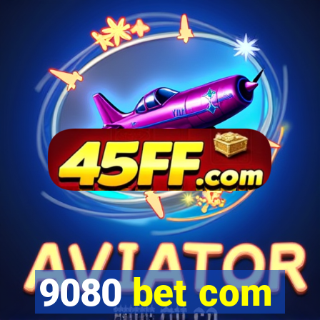 9080 bet com